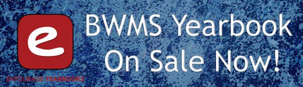 BWMS Yearbooks are now on sale!